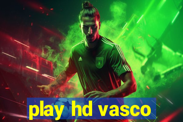 play hd vasco